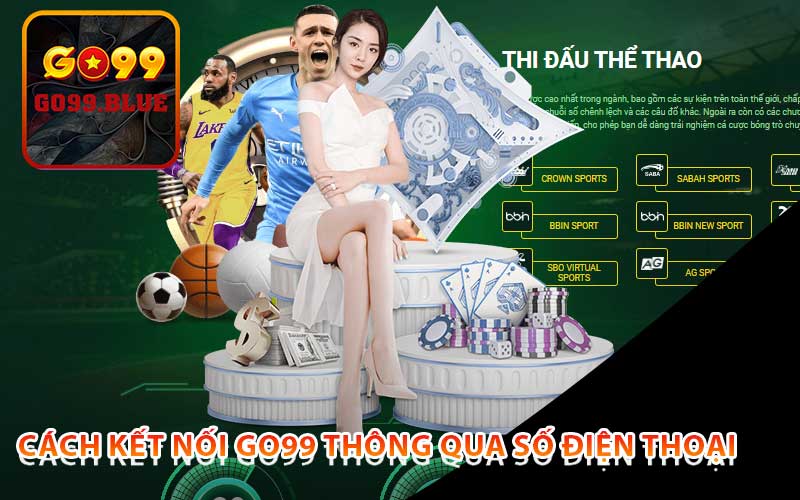 Cách Kết Nối Go99 Thông Qua Số Điện Thoại