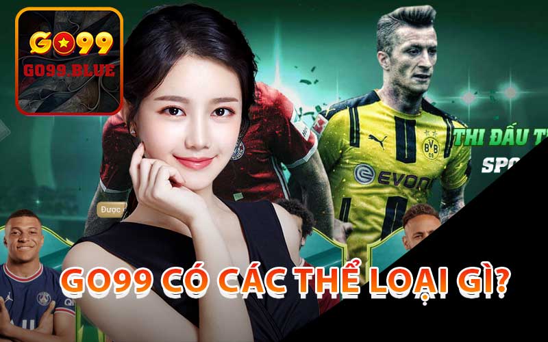 Go99 Có Các Thể Loại Gì?