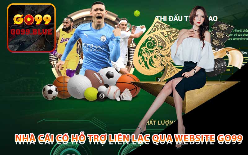 Nhà Cái Có Hỗ Trợ Liên Lạc Qua Website Go99?