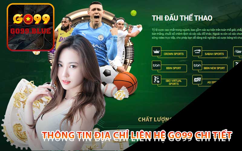 Thông Tin Địa Chỉ Liên Hệ Go99 Chi Tiết